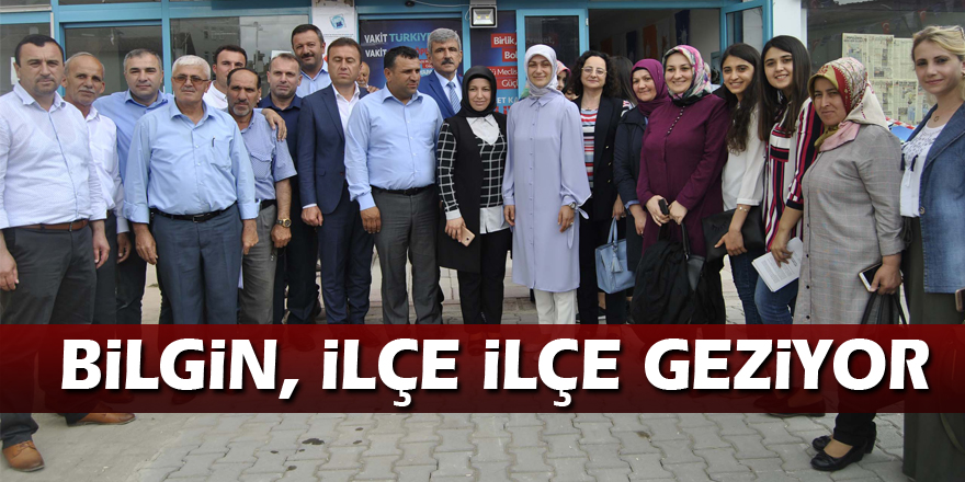 Bilgin, ilçe ilçe geziyor