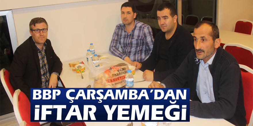 BBP Çarşamba’dan iftar yemeği