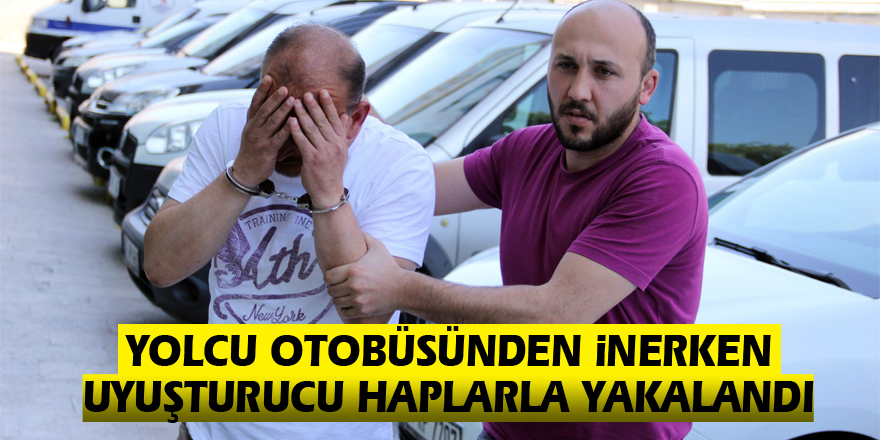 Yolcu otobüsünden inerken uyuşturucu haplarla yakalandı