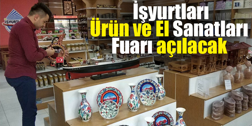Samsun'da İşyurtları Ürün ve El Sanatları Fuarı açılacak 