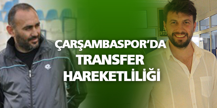 Çarşambaspor’da transfer hareketliliği