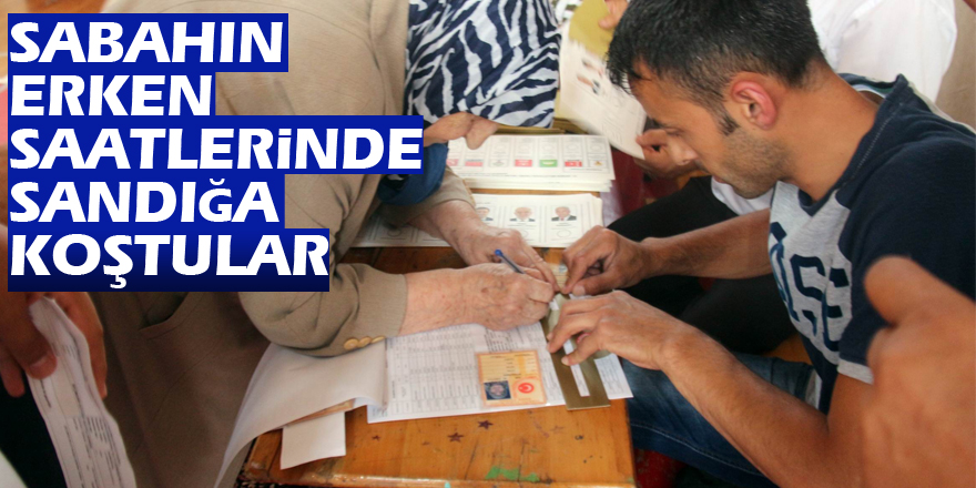 Sabahın erken saatlerinde sandığa koştular