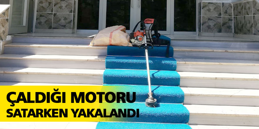 ÇALDIĞI MOTORU SATARKEN YAKALANDI