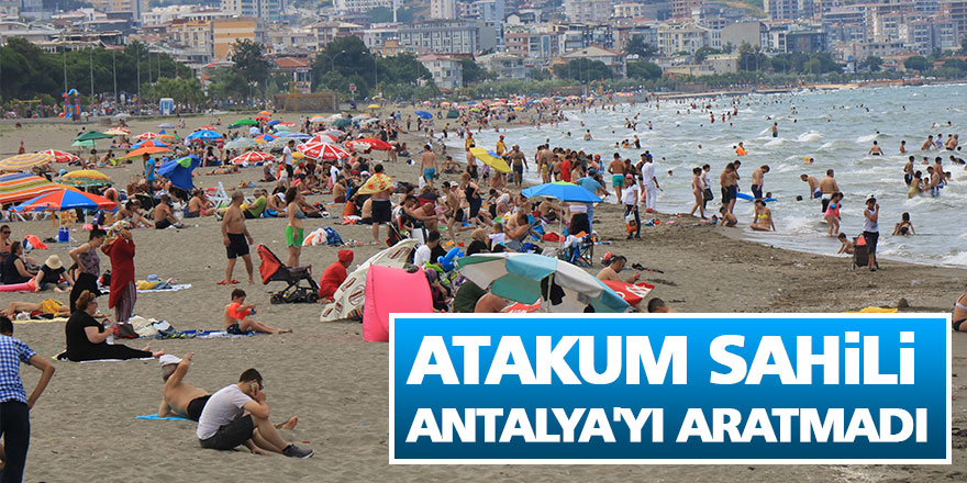 Atakum sahili Antalya'yı aratmadı