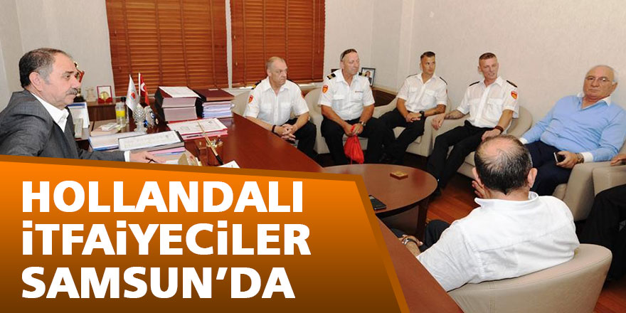 Hollandalı itfaiyeciler Samsun’da