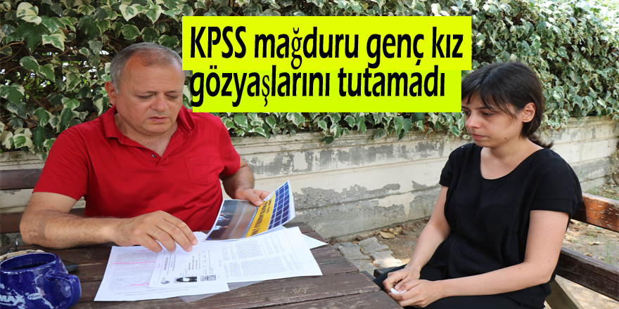 KPSS mağduru genç kız gözyaşlarını tutamadı 