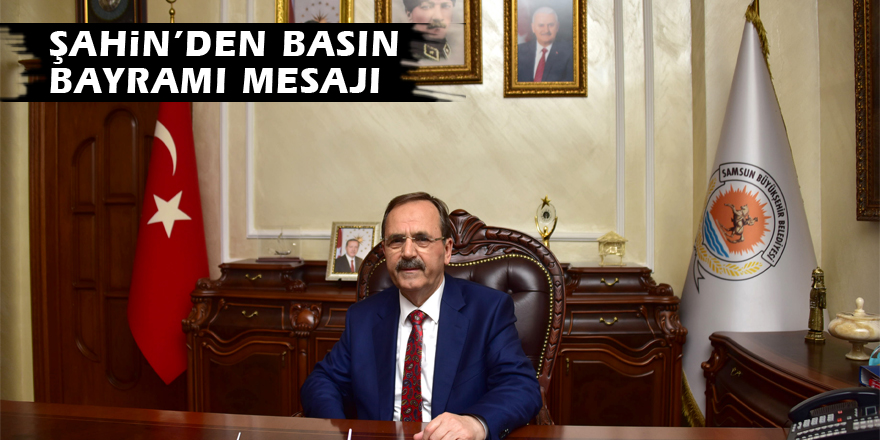 Şahin’den Basın Bayramı mesajı