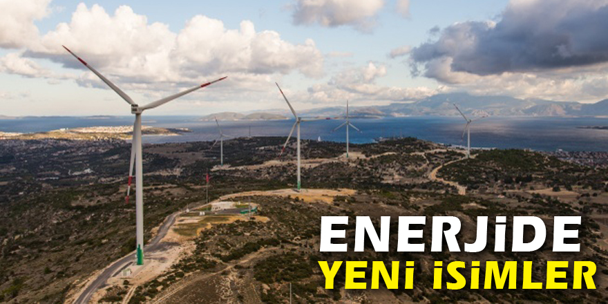 Enerjide yeni isimler