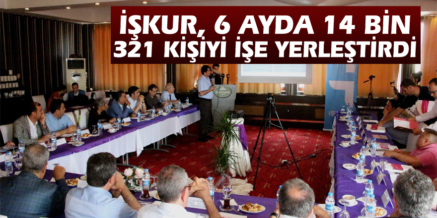 İŞKUR, 6 ayda 14 bin 321 kişiyi işe yerleştirdi