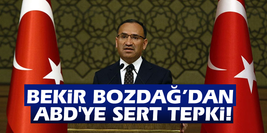 Son Dakika: Bekir Bozdağ’dan ABD'ye sert tepki!