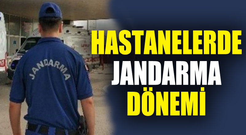 Jandarma hastanelerde göreve başladı 