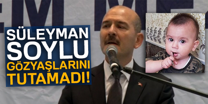 İçişleri Bakanı Süleyman Soylu'nun gözyaşları!