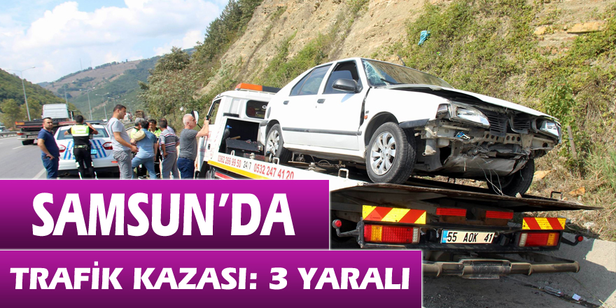 Samsun’da trafik kazası: 3 yaralı 
