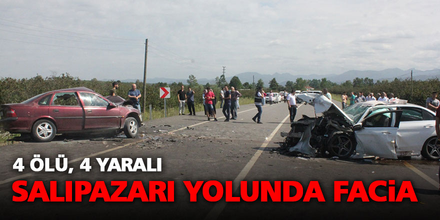 Salıpazarı Yolunda katliam gibi kaza: 4 ölü, 4 yaralı