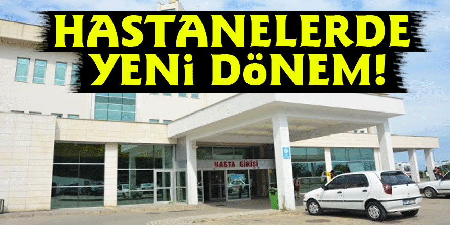 Hastanelerde yeni dönem!