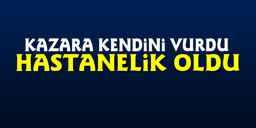 Kazara kendini vuran şahıs hastanelik oldu