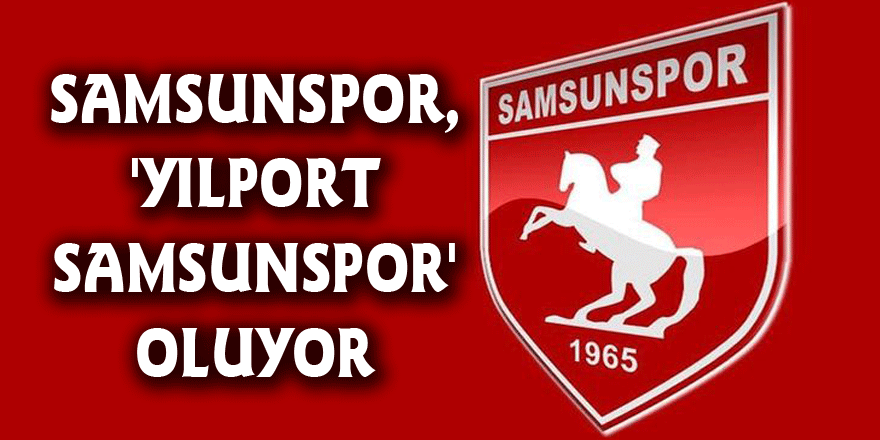 Samsunspor, 'Yılport Samsunspor' oluyor