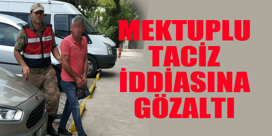 Mektuplu taciz iddiasına gözaltı 