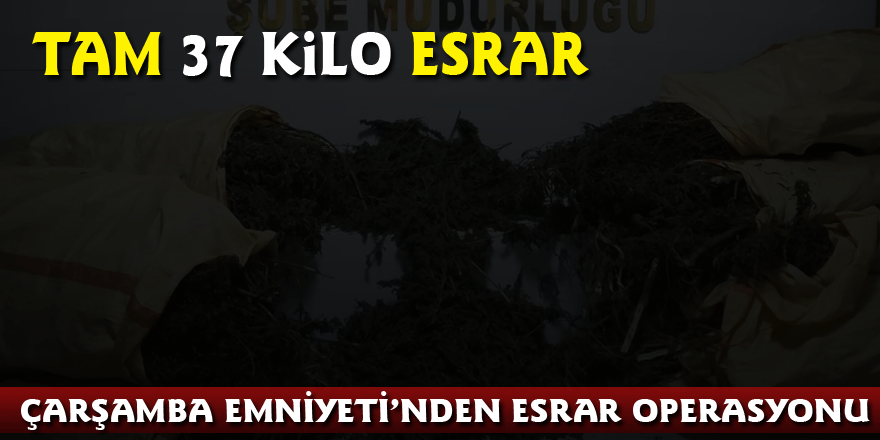 ÇARŞAMBA EMNİYETİ’NDEN ESRAR OPERASYONU