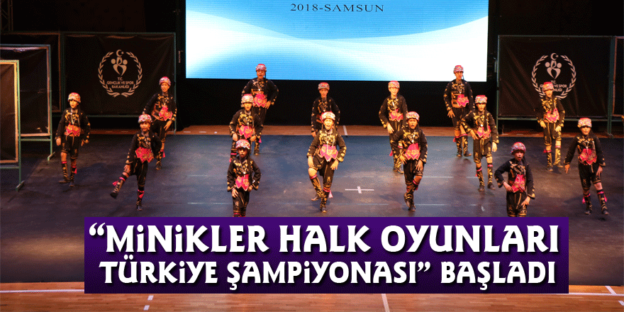  “Minikler Halk Oyunları Türkiye Şampiyonası” başladı