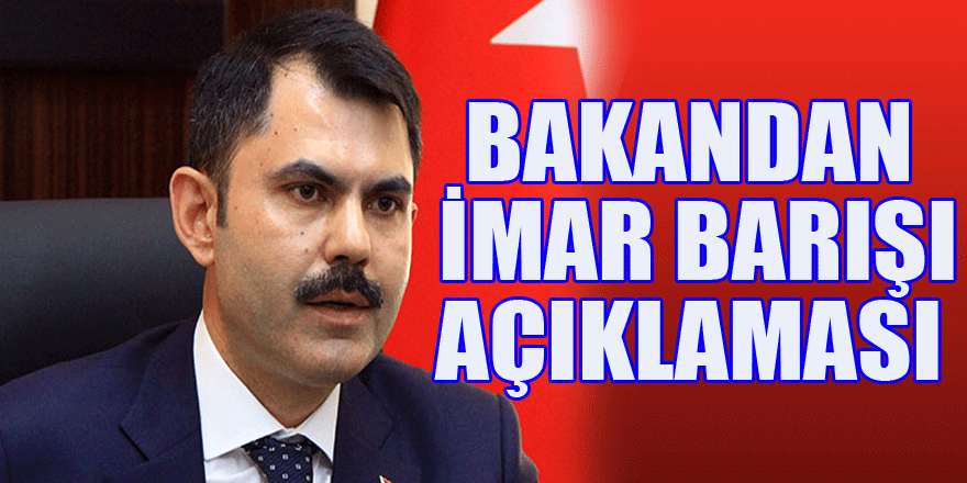 Bakandan imar barışı açıklaması