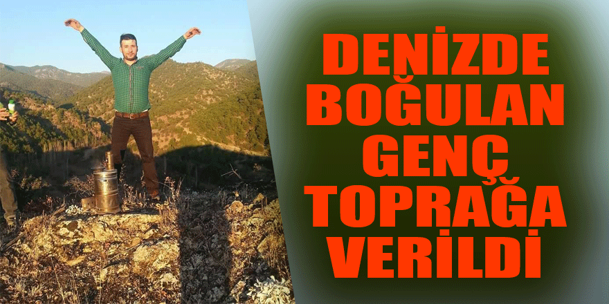 Samsun'da denizde boğulan genç toprağa verildi 