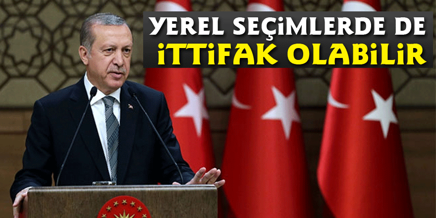 Cumhurbaşkanı Erdoğan: Yerel seçimlerde de ittifak olabilir