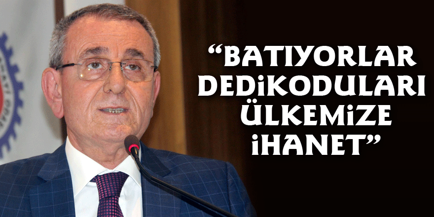 Murzioğlu: “Batıyorlar dedikoduları ülkemize ihanet”