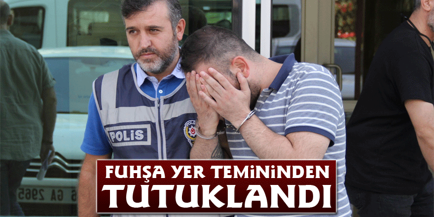 Fuhşa yer temininden tutuklandı