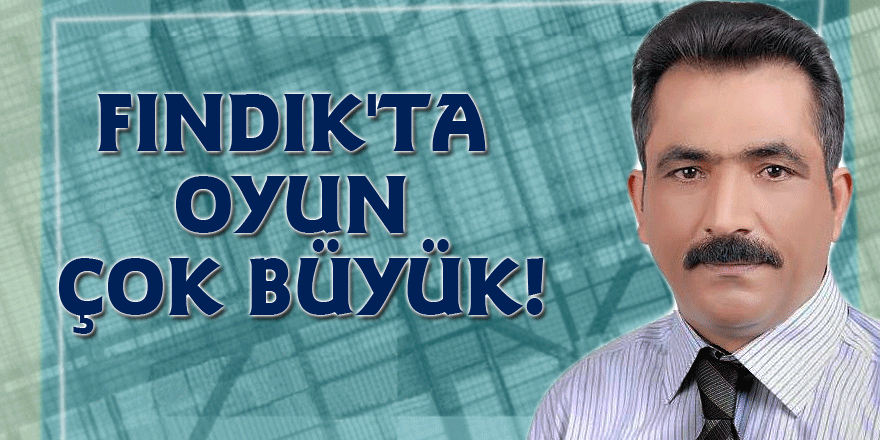 Fındık'ta oyun çok büyük!