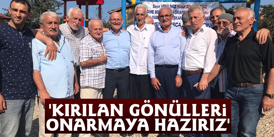 Milletvekili Yılmaz, 'Kırılan gönülleri onarmaya hazırız'