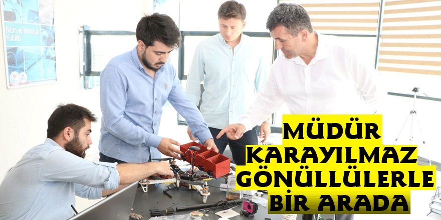 MÜDÜR KARAYILMAZ GÖNÜLLÜLERLE BİR ARADA