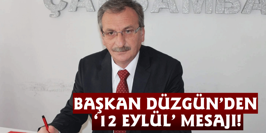 Başkan Düzgün’den ‘12 Eylül’ mesajı!