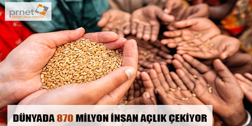 870 MİLYON İNSAN AÇLIK ÇEKİYOR