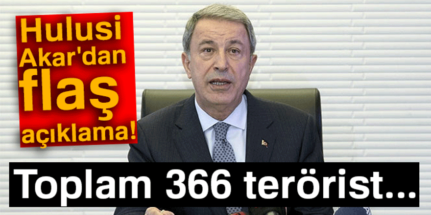 Milli Savunma Bakanı Hulusi Akar'dan flaş açıklama!