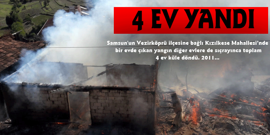 Samsun’da kırsal mahallede 4 ev yandı 
