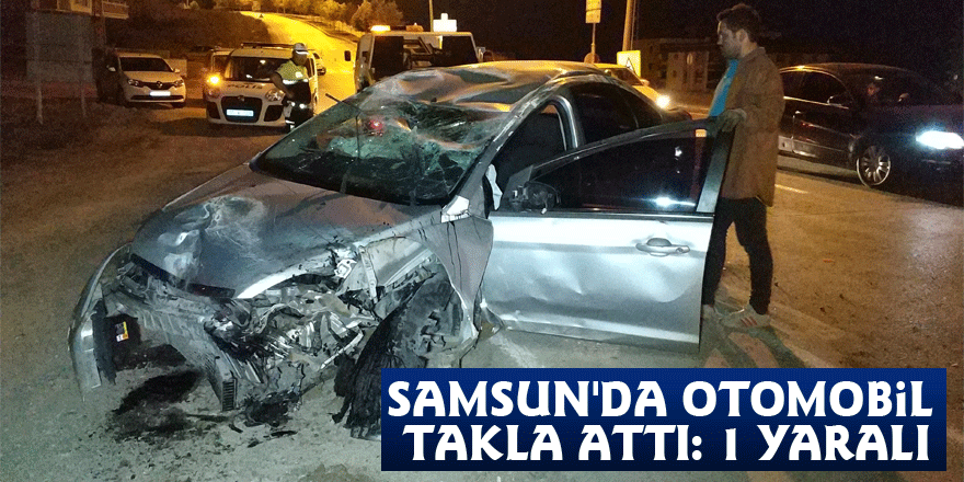 Samsun'da otomobil takla attı: 1 yaralı