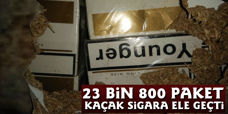 23 bin 800 paket kaçak sigara ele geçti