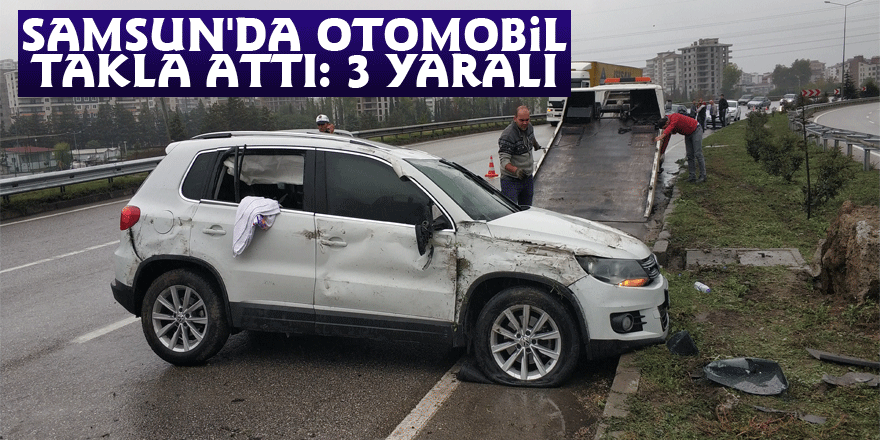 Samsun'da otomobil takla attı: 3 yaralı