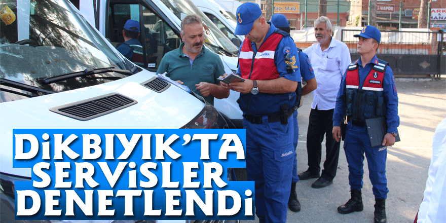 Dikbıyık’ta servisler denetlendi