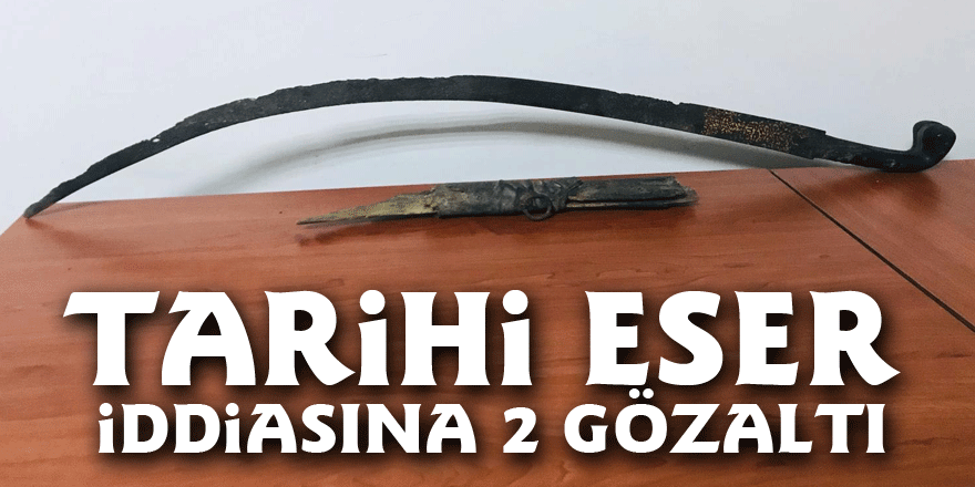 Tarihi Eser iddiasına 2 gözaltı