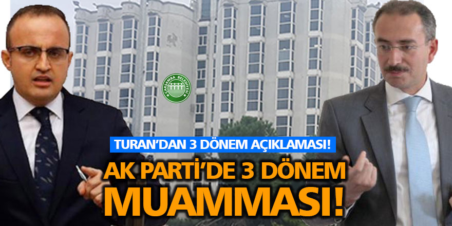 AK Parti'de 3 dönem muamması!?.