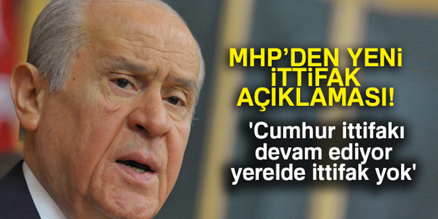 MHP Lideri Bahçeli : 'Cumhur ittifakı devam ediyor, yerelde ittifak yok'
