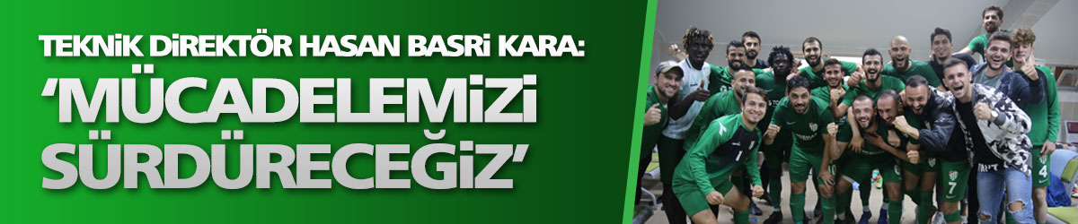 KARA: ‘MÜCADELEMİZİ SÜRDÜRECEĞİZ’