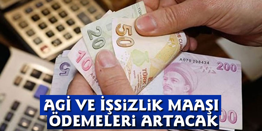 AGİ ve İşsizlik Maaşı Ödemeleri Artacak