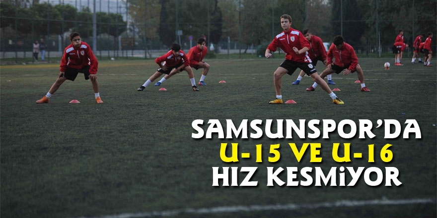 Samsunspor’da U15 ve U-16 hız kesmiyor