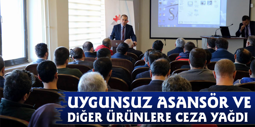 Uygunsuz asansör ve diğer ürünlere ceza yağdı