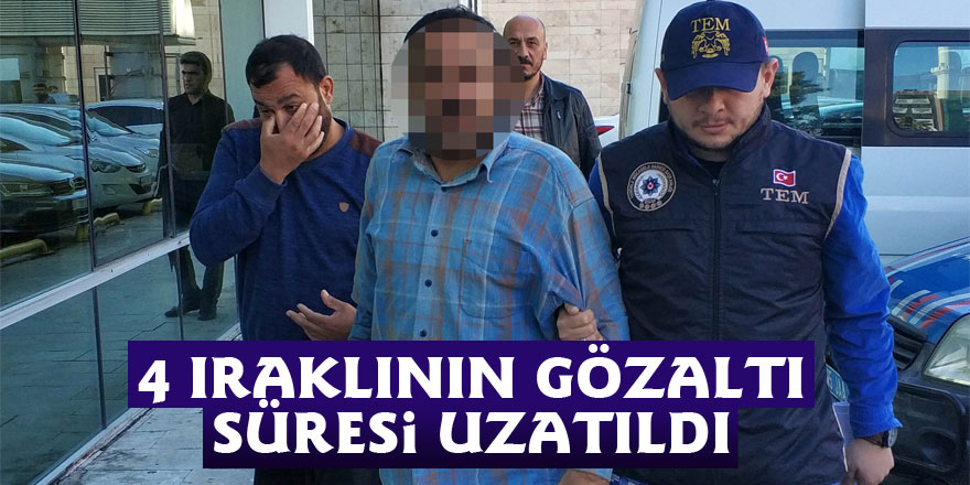 Samsun'da DEAŞ'tan gözaltına alınan 4 Iraklının gözaltı süresi uzatıldı