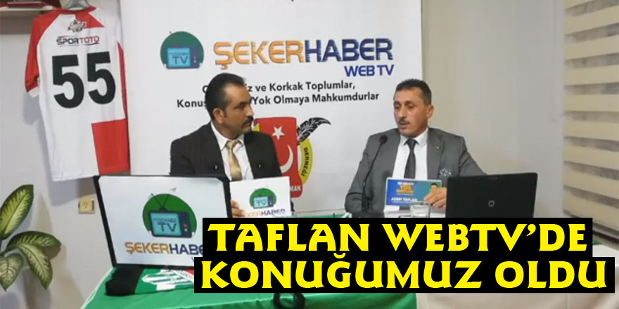 Taflan WEBTV’de konuğumuz oldu