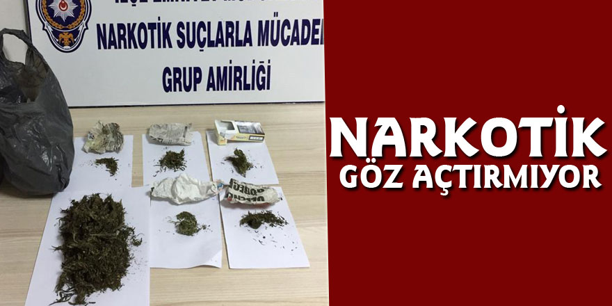 NARKOTİK GÖZ AÇTIRMIYOR